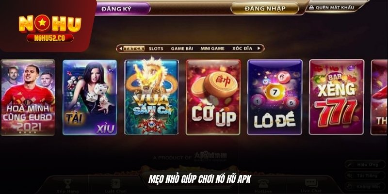 Mẹo nhỏ giúp chơi nổ hũ APK 