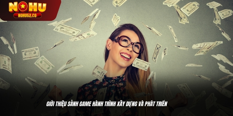 Giới thiệu Sảnh game hành trình xây dựng và phát triển