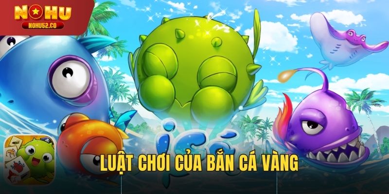 Luật chơi bắn cá vàng đơn giản dễ dàng hòa nhập ngay từ lần đầu.