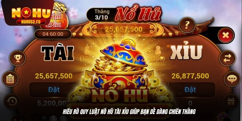 Hiểu rõ quy luật nổ hũ tài xỉu giúp bạn dễ dàng chiến thắng