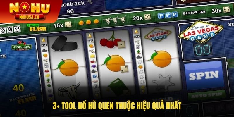 3+ tool nổ hũ quen thuộc hiệu quả nhất