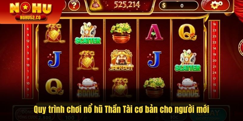 Quy trình chơi nổ hũ Thần Tài cơ bản cho người mới